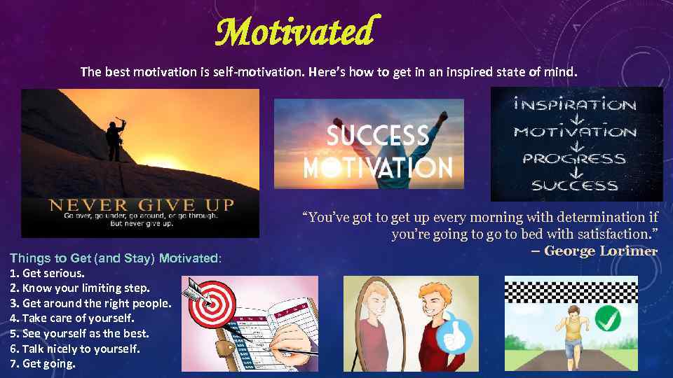 Motivated The best motivation is self-motivation. Here’s how to get in an inspired state