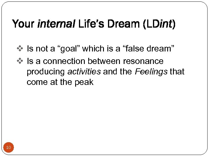 Your internal Life’s Dream (LDint) v Is not a “goal” which is a “false
