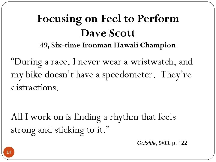 Focusing on Feel to Perform Dave Scott 49, Six-time Ironman Hawaii Champion “During a