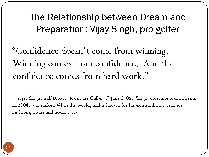 The Relationship between Dream and Preparation: Vijay Singh, pro golfer “Confidence doesn’t come from
