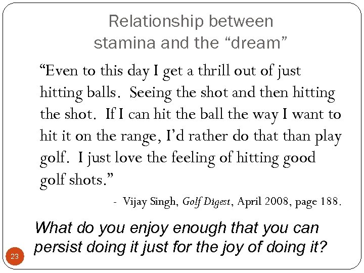 Relationship between stamina and the “dream” “Even to this day I get a thrill