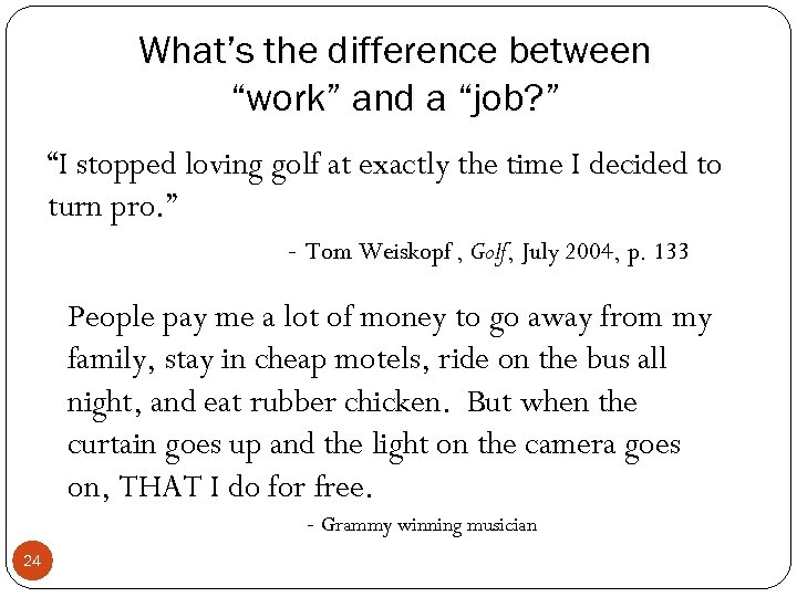 What’s the difference between “work” and a “job? ” “I stopped loving golf at