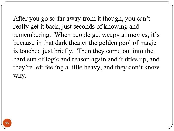 After you go so far away from it though, you can’t really get it