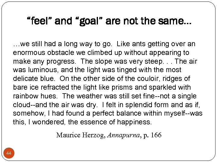“feel” and “goal” are not the same… …we still had a long way to