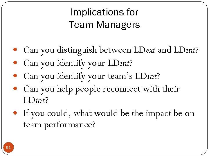 Implications for Team Managers Can you distinguish between LDext and LDint? Can you identify
