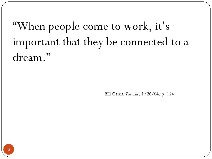 “When people come to work, it’s important that they be connected to a dream.