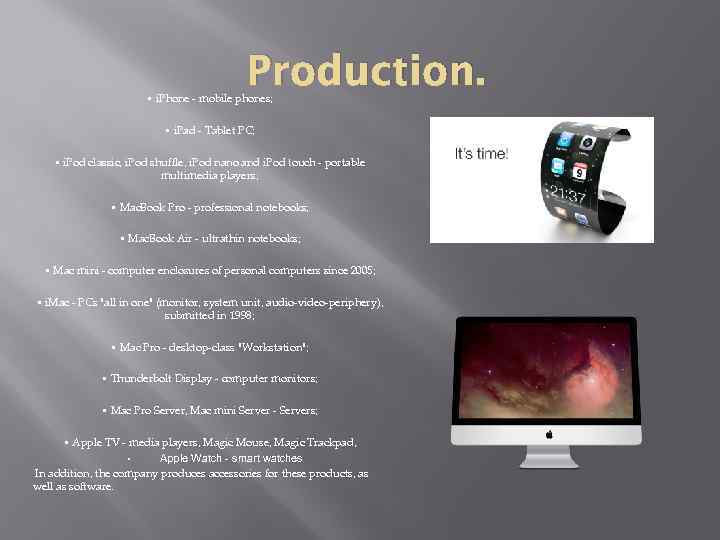 Production. • i. Phone - mobile phones; • i. Pad - Tablet PC; •
