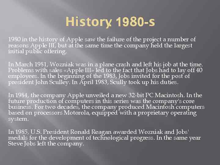 . History 1980 -s 1980 in the history of Apple saw the failure of
