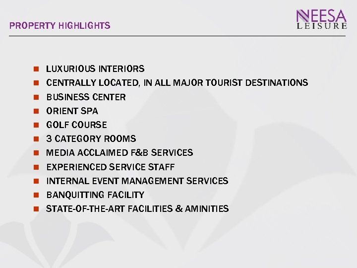 PROPERTY HIGHLIGHTS LUXURIOUS INTERIORS CENTRALLY LOCATED, IN ALL MAJOR TOURIST DESTINATIONS BUSINESS CENTER ORIENT