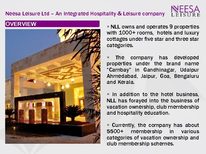 Neesa Leisure Ltd – An Integrated Hospitality & Leisure company OVERVIEW NLL owns and