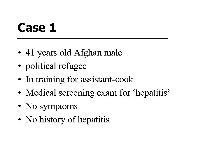 Case 1 • • • 41 years old Afghan male political refugee In training