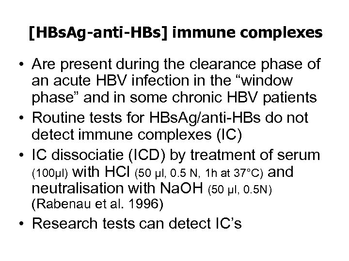 [HBs. Ag-anti-HBs] immune complexes • Are present during the clearance phase of an acute