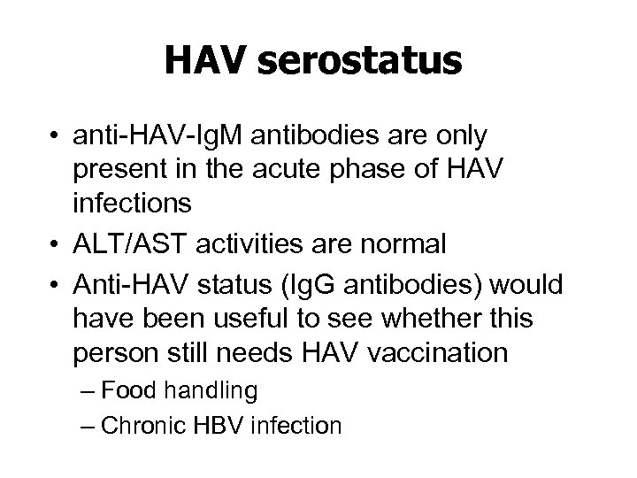 HAV serostatus • anti-HAV-Ig. M antibodies are only present in the acute phase of