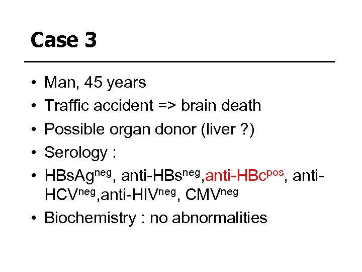 Case 3 • • • Man, 45 years Traffic accident => brain death Possible