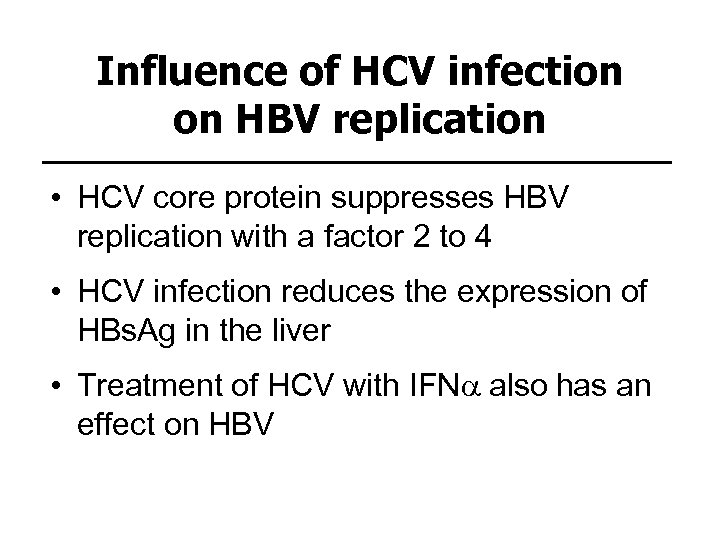 Influence of HCV infection on HBV replication • HCV core protein suppresses HBV replication