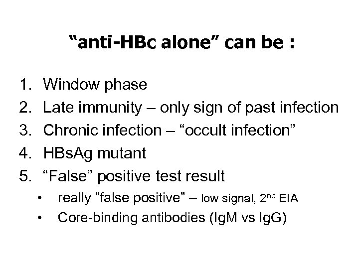 “anti-HBc alone” can be : 1. 2. 3. 4. 5. Window phase Late immunity