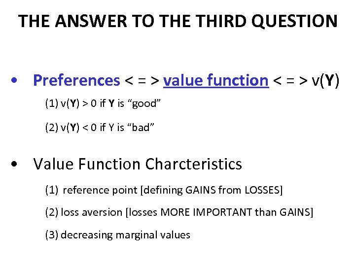 THE ANSWER TO THE THIRD QUESTION • Preferences < = > value function <