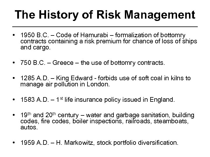 The History of Risk Management • 1950 B. C. – Code of Hamurabi –