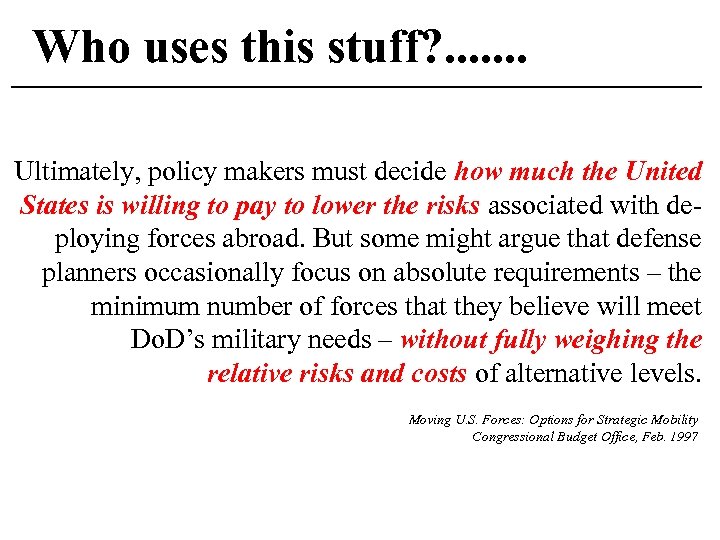Who uses this stuff? . . . . Ultimately, policy makers must decide how