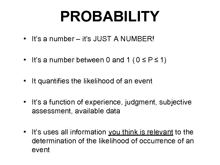 PROBABILITY • It’s a number – it’s JUST A NUMBER! • It’s a number