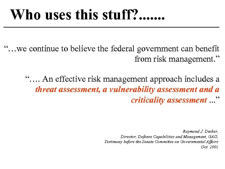 Who uses this stuff? . . . . “…we continue to believe the federal