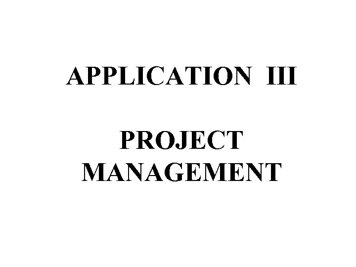 APPLICATION III PROJECT MANAGEMENT 