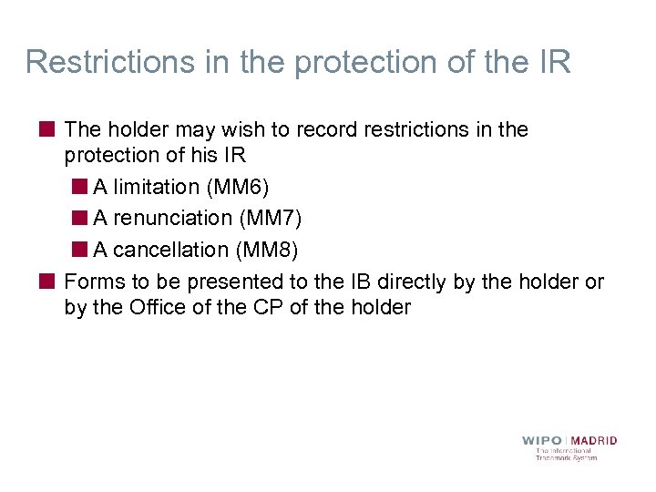 Restrictions in the protection of the IR The holder may wish to record restrictions