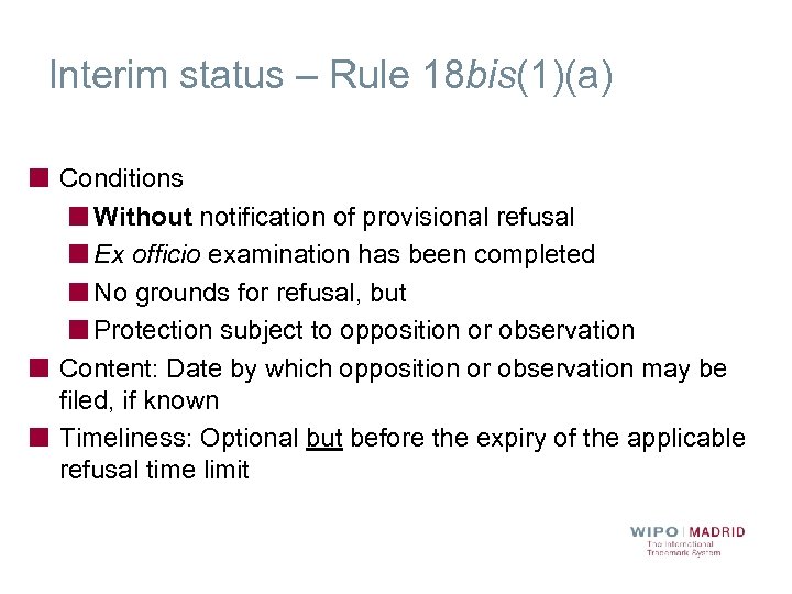 Interim status – Rule 18 bis(1)(a) Conditions Without notification of provisional refusal Ex officio