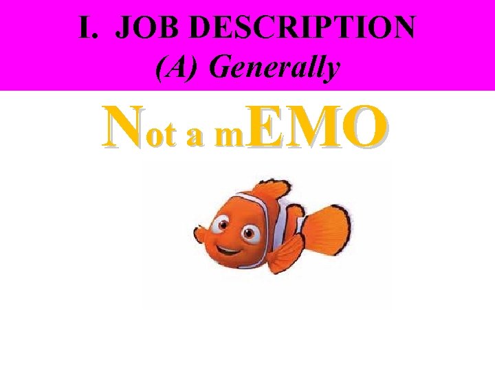 I. JOB DESCRIPTION (A) Generally Not a m. EMO 