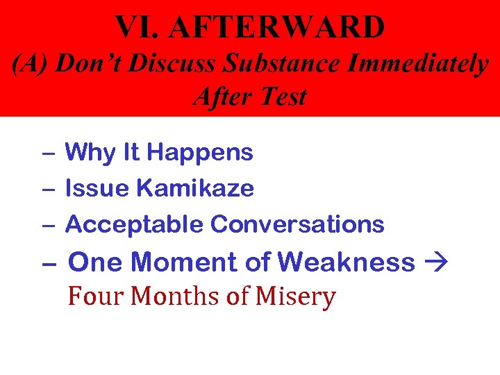 VI. AFTERWARD (A) Don’t Discuss Substance Immediately After Test – Why It Happens –
