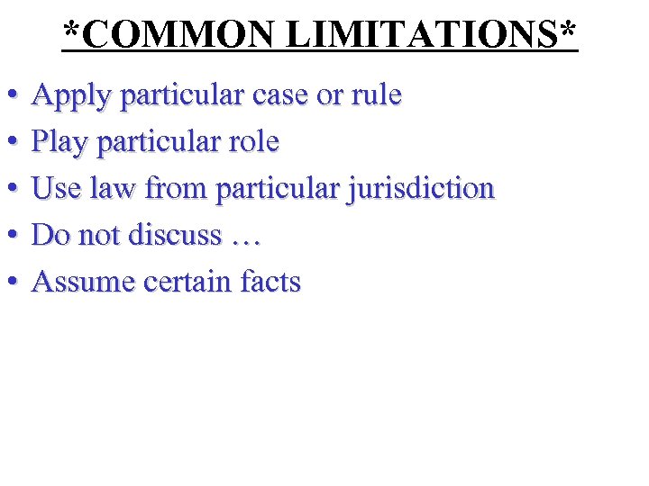 *COMMON LIMITATIONS* • • • Apply particular case or rule Play particular role Use