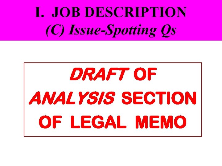 I. JOB DESCRIPTION (C) Issue-Spotting Qs DRAFT OF ANALYSIS SECTION OF LEGAL MEMO 