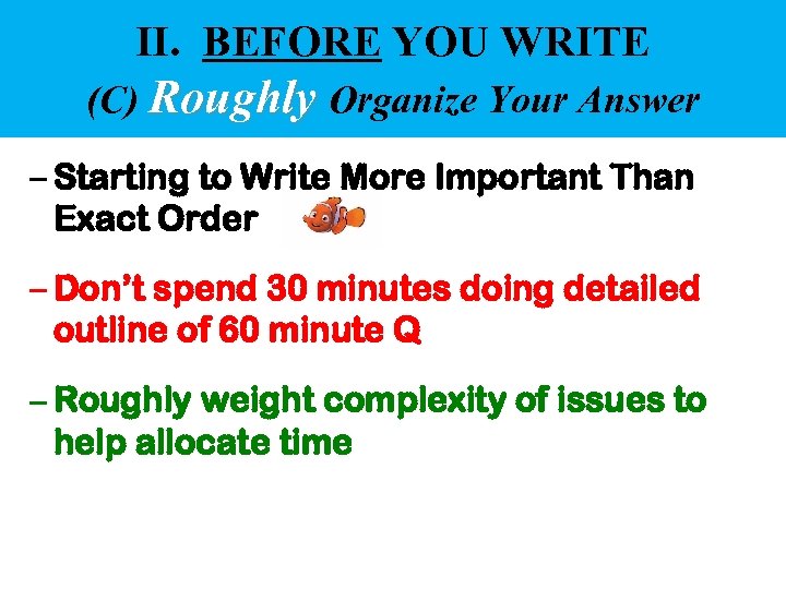 II. BEFORE YOU WRITE (C) Roughly Organize Your Answer – Starting to Write More