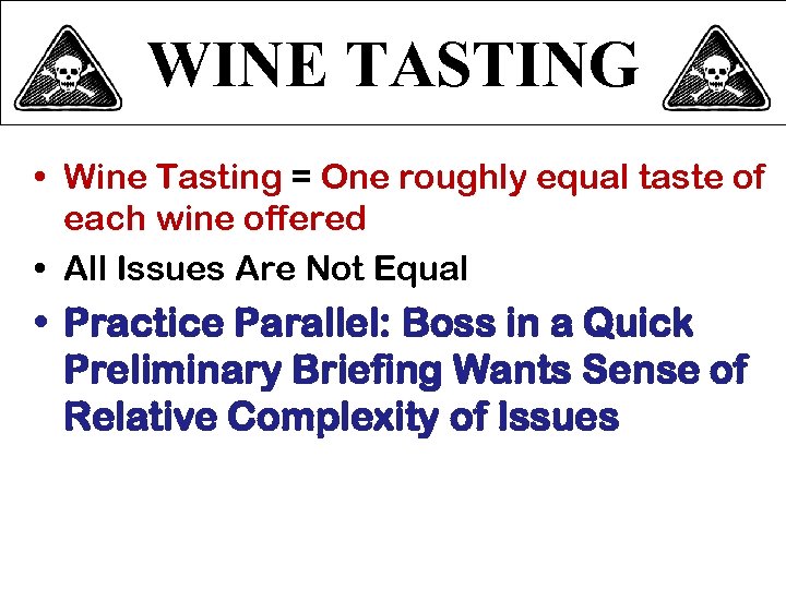 WINE TASTING • Wine Tasting = One roughly equal taste of each wine offered