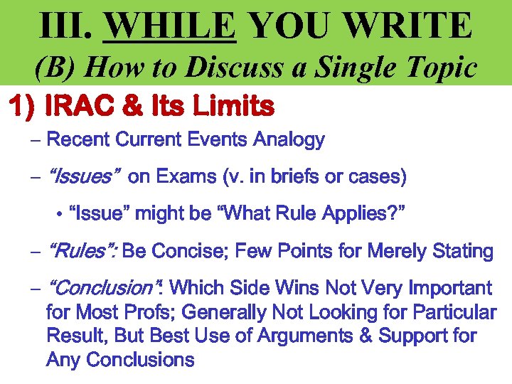 III. WHILE YOU WRITE (B) How to Discuss a Single Topic 1) IRAC &