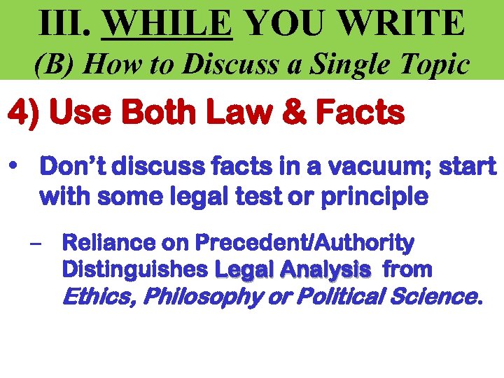 III. WHILE YOU WRITE (B) How to Discuss a Single Topic 4) Use Both