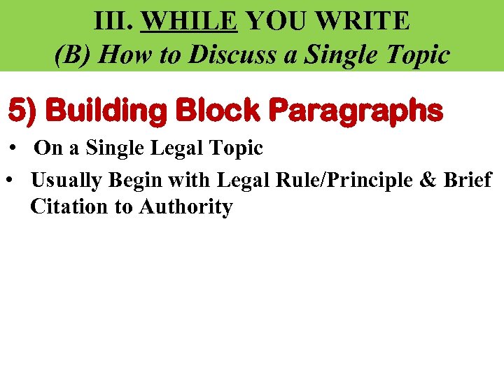III. WHILE YOU WRITE (B) How to Discuss a Single Topic 5) Building Block