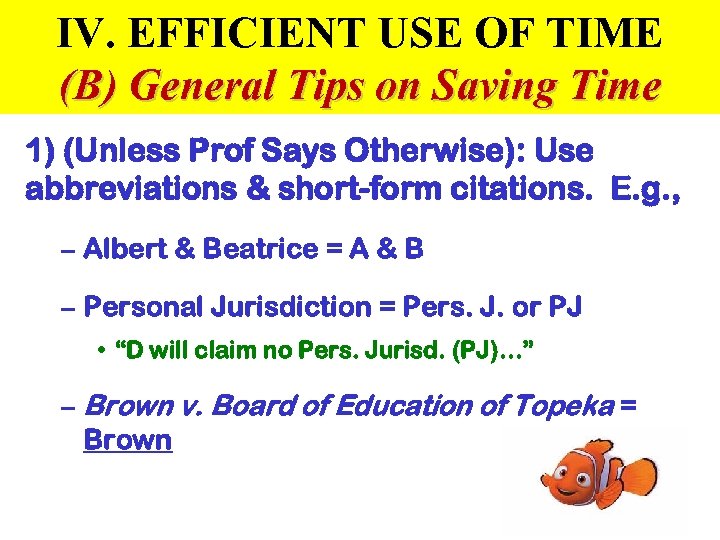 IV. EFFICIENT USE OF TIME (B) General Tips on Saving Time 1) (Unless Prof