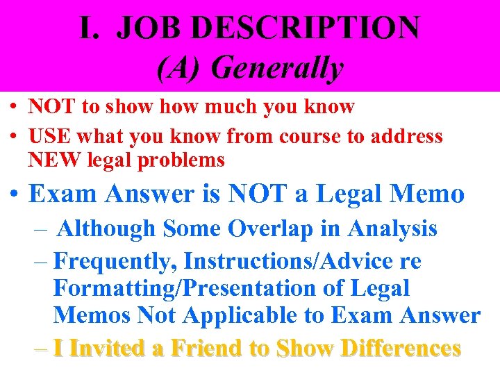 I. JOB DESCRIPTION (A) Generally • NOT to show much you know • USE