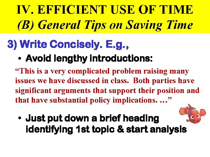 IV. EFFICIENT USE OF TIME (B) General Tips on Saving Time 3) Write Concisely.