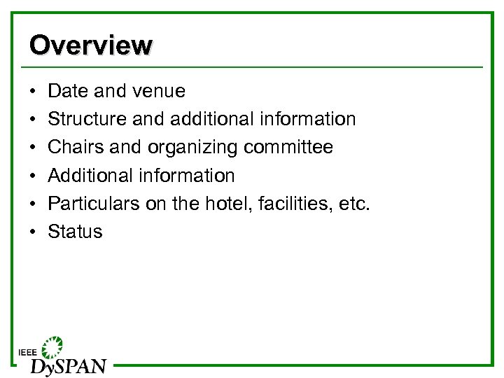 Overview • • • Date and venue Structure and additional information Chairs and organizing