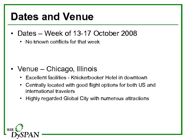 Dates and Venue • Dates – Week of 13 -17 October 2008 • No