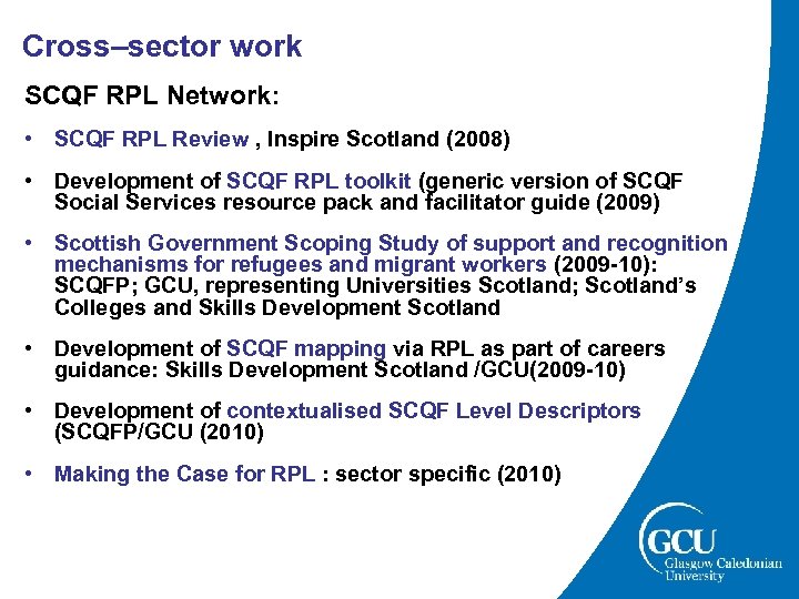 Cross–sector work SCQF RPL Network: • SCQF RPL Review , Inspire Scotland (2008) •