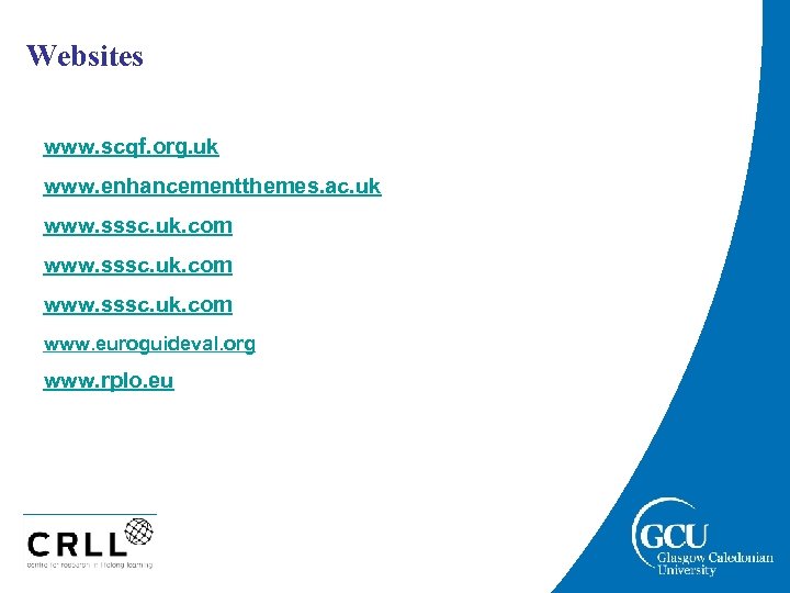 Websites www. scqf. org. uk www. enhancementthemes. ac. uk www. sssc. uk. com www.