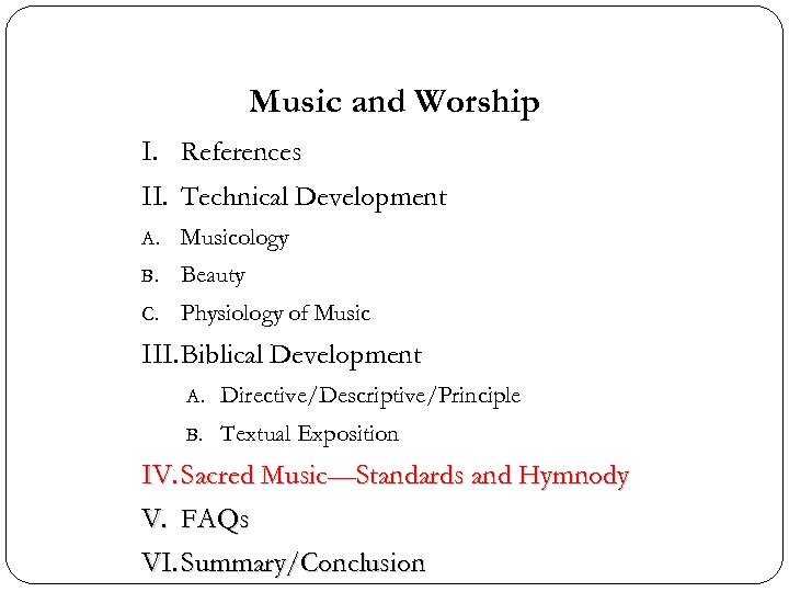 Music and Worship I. References II. Technical Development A. Musicology B. Beauty C. Physiology