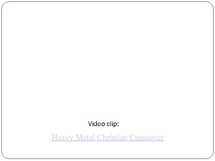 Video clip: Heavy Metal Christian Crossover 