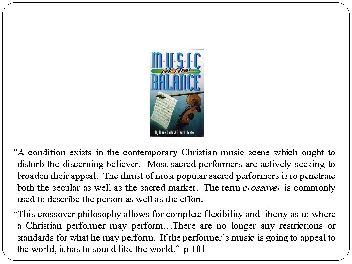 “A condition exists in the contemporary Christian music scene which ought to disturb the