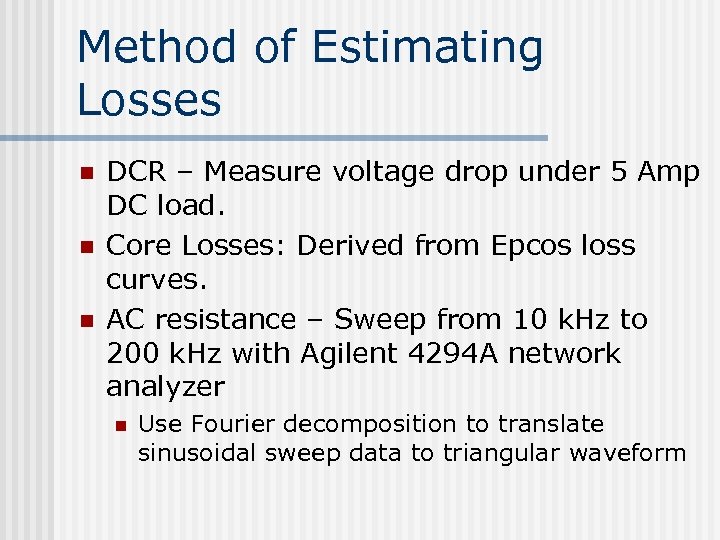 Method of Estimating Losses n n n DCR – Measure voltage drop under 5
