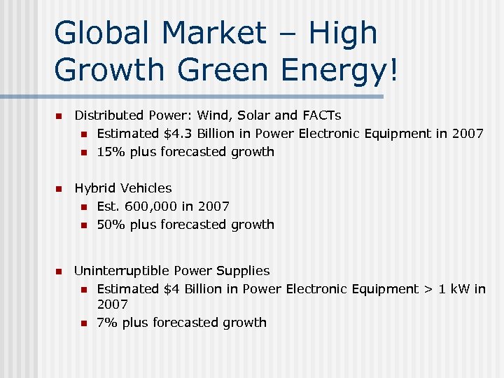 Global Market – High Growth Green Energy! n Distributed Power: Wind, Solar and FACTs