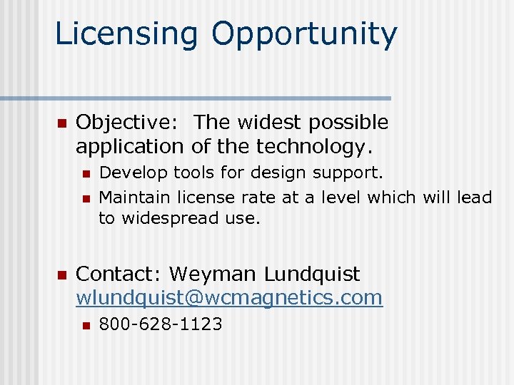 Licensing Opportunity n Objective: The widest possible application of the technology. n n n